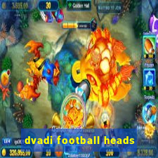 dvadi football heads